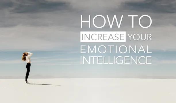 How To Increase Your Emotional Intelligence