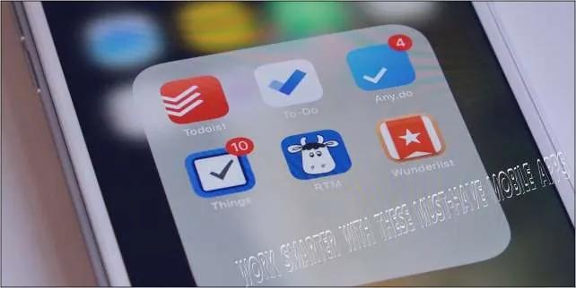 Work Smarter With These Must-Have Mobile Apps